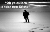 “Oh yo quiero andar con Cristo” - Editorial La Paz ... yo quiero andar con Cristo.pdf · (coro) ¡Oh yo quiero andar con Cristo! ¡Oh yo quiero vivir con Cristo! ¡Oh yo quiero