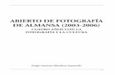 ABIERTO DE FOTOGRAFÍA DE ALMANSA (2003-2006) · PDF file201 •ABIERTO DE FOTOGRAFÍA DE ALMANSA (2003-2006) CUATRO AÑOS CON LA FOTOGRAFÍA Y LA CULTURA Por Sergio Antonio Mendoza