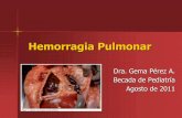 Hemorragia Pulmonarmanuelosses.cl/BNN/docencia/Hemorragia Pulmonar.pdf · B. Daño del endotelio de la microvasculatura alveolar (ej. sepsis). ... EMH se apreció un aumento de casos