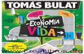 La economía de tu vida · PDF fileTomás Bulat La economía de tu vida Cómo administrarte de los 10 a los 100 años Sudamericana ci