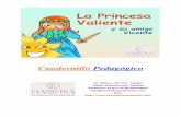 Cuadernillo Pedagógico VALIENTE... · Sinopsis de ‘La Princesa Valiente y su amigo Vicente’. Luciente es una niña a la que le gusta jugar. Su juego preferido es imaginar que
