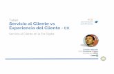 Servicio al Cliente vs @crismaulen Experiencia del Cliente ... · PDF fileTaller Servicio al Cliente vs Experiencia del Cliente - CX Servicio al Cliente en la Era Digital #CX @crismaulen