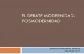 El debate modernidad-posmodernidad · PDF fileel proyecto de la modernidad se ha vuelto profundamente problemático y ha concluido. Se agotaron las razones de la modernidad,