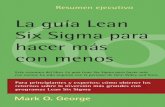 La guía Lean Six Sigma para hacer más con menos · PDF file2 La guía Lean Six Sigma para hacer más con menos Resumen ejecutivo Nota para los lectores Hoy día, casi todos los directivos