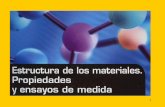 PROPIEDADES MECÁNICAS DE LOS MATERIALES · PDF fileDeterminan las características elásticas y de resistencia de los materiales sometidos a deformaciones análogas a las que se presentan