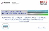 BANCO DE SANGRE, TEJIDOS Y BIOLOGICOS - aahi.org.ar · PDF fileBANCO DE SANGRE, TEJIDOS Y BIOLOGICOS Epidemia de Dengue Verano 2016 Misiones: Impacto en la Donación de Sangre y en