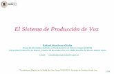 El Sistema de Producción de Voz - tamarisco.datsi.fi.upm.estamarisco.datsi.fi.upm.es/ASIGNATURAS/TDSV/Modelo_Produccion.pdf · Tratamiento Digital de la Señal de Voz, Curso 2010/2011.