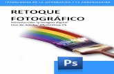 tutorial para retoque de retratos en photoshop - Mundo ... · PDF fileRETOQUE FOTOGRÁFICO Introducción la imagen digital . Uso de Adobe ® Photoshop CS . TECNOLOGÍAS DE LA INFORMACIÓN