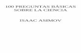 100 PREGUNTAS BÁSICAS SOBRE LA CIENCIA ISAAC ASIMOV … Asimov 100... · SOBRE LA CIENCIA ISAAC ASIMOV . Título original: Please Explain (Publicado en inglés por la Editorial Houghton