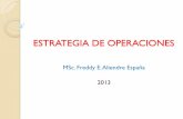 ESTRATEGIA DE OPERACIONES - Freddy E. Aliendre · PDF file1. INTRODUCCIÓN La estrategia de operaciones se ocupa del diseño de políticas planes que permita alinear las operaciones