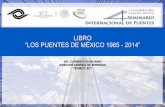 LIBRO LOS PUENTES DE MÉXICO 1985 - 2014”amivtac.org/assets/files/extpages/4seminarioip/assets/pdf/presenta... · Libro: “Los puentes de México 1985 –2014” 8 “LosPuentes