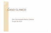 CASO CLINICO - sap.org.ar · PDF file13/02/06: se deriva al paciente a nuestro hospital para completar estudios. Al examen físico se objetiva hemiparesia leve. Diagnóstico: ACV isquémico