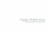 Guía didáctica -   · PDF fileGuía didáctica Todo es percusión 8 La Orquesta Sinfónica de Galicia, a través de su pro-grama educativo Son Futuro, nos presenta, en esta