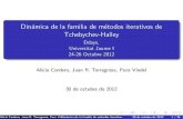 Dinámica de la familia de métodos iterativos de Tchebychev · PDF fileDin amica de la familia de m etodos iterativos de Tchebychev-Halley Ddays, Universitat Jaume I 24-26 Octubre