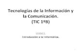 Tecnologías de la Información y la Comunicación. · PDF filealmacenar y manipular fácilmente todo tipo de información: textos, gráficos, sonidos, imágenes, ... información,