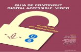 GUIA DE CONTINGUT DIGITAL ACCESSIBLE: VÍDEOGuia de contingut digital accessible: vídeo Editors Mireia Ribera Turró, Universitat de Barcelona. Membre del grup de treball dedicat