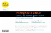 Inteligencia ética: la RSC de nueva generación · PDF fileempresa dedicada a la investigación social. Pepa Barral ... ¿Por qué la Inteligencia Ética? Tras dos décadas observando