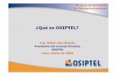 OSIPTEL · PDF fileGilat to Home 4% Telefonía Pública ... Dial-up Acceso Móvil ADSL + Cable Modem Líneas dedicadas. ... – Dicta normas en protección de usuarios, los orienta