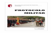 081111 04 Resumen de Protocolo Militar · PDF filePROTOCOLO MILITAR Escuela Internacional de Protocolo Granada Emilio Gálvez Gálvez Teniente Coronel Jefatura del MADOC