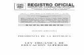 LEY ORGÁNICA DE EDUCACIÓN SUPERIOR · PDF fileAño II -- Quito, Martes 12 de Octubre del 2010 -- Nº 298 S FUNCIÓN EJECUTIVA PRESIDENCIA DE LA REPÚBLICA LEY ORGÁNICA DE