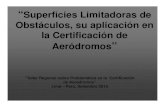 Superficies Limitadoras de Obstáculos, su aplicación en l Superficies Limitadoras de Obstáculos, su aplicación en l C tifi ió dla Certificación de Aeródromos” “Taller Regional