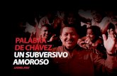 PALABRA DE CHÁVEZ UN SUBVERSIVO AMOROSO · PDF file · 2016-07-28Embajada de la República Bolivariana de Venezuela en México El disco “Palabra de Chávez, Un subversivo amoroso