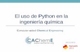 El uso de Python en la ingeniería química2013.es.pycon.org/media/pycones-CAChemE-python... · – GLPK – Alternativa libre a AMPL para LP y MILP ... – PuLP – Trabaja con lenguaje