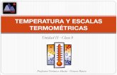 TEMPERATURA Y ESCALAS TERMOMÉTRICAS · PDF fileTEMPERATURA Y ESCALAS TERMOMÉTRICAS ... Es la cantidad de energía térmica que un cuerpo ... bajo el 0°. - También se denomina escala