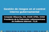 Gestión de riesgos en el control interno gubernamental n de riesgos en el control interno gubernamental Armando Villacorta, CIA, CGAP, CFSA, CCSA Presidente de la Federación Latinoamericana