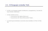 2.5.- El lenguaje estándar SQLusers.dsic.upv.es/~jorallo/docent/BDA/castella/tema2d.pdf · 2.5.- El lenguaje estándar SQL • El SQL es un lenguaje estándar de definición y manipulación
