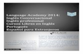 Language Academy 2014: Inglés Conversacional Inglés · PDF fileEste contenido del curso incluye conversaciones semi-estructuradas sobre una serie de temas familiares y relacionadas