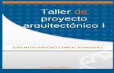 Taller de proyecto arquitectónico I - aliat.org.mx · PDF fileTaller de proyecto arquitectónico I ISBN 978-607-733-030-1 ... La intención de un libro para la materia de inicio de