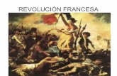 REVOLUCIÓN FRANCESA - Y la noria no demora en invertir ... · PDF fileA finales del siglo XVIII Luis XVI gobernaba Francia de forma absoluta. La revolución francesa supuso: el final