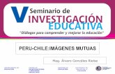PERU-CHILE:IMÁGENES MUTUAS - Blog PUCPblog.pucp.edu.pe/.../sites/443/...y_chile_imagenes_alvaro_gonzales.pdf · chi-cuadrado: 0.031 ns. v seminario de investigaciÓn educativa 2012