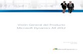 Visión General del Producto Microsoft Dynamics AX 2012 · PDF fileMicrosoft Dynamics AX 2012 Visión General del Producto 3 Microsoft Dynamics AX 2012 Cómo usar este documento Esta