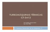 TURBOMÁQUINAS TÉRMICAS CT-3412 · PDF fileTurbinas a gas: Definición El término turbina a gas se refiere al conjunto compresor-cámara de combustión - turbina Funcionan en un