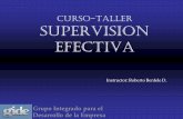 Curso-Taller SUPERVISION EFECTIVA - Quiénes …gideca.net/files/SUPERVISION EFECTIVA.pdfComprender el trabajo de supervisión para integrar el conocimiento, las técnicas, las destrezas