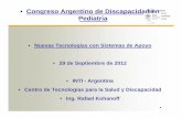 Congreso Argentino de Discapacidad en · PDF filecentenares de dispositivos, bastones, muletas, andadores, sillas de ruedas, ... especiales con un costo de materiales de 50 dólares
