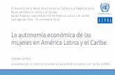 La autonomía económica de las mujeres en América Latina y ... · PDF fileConsultora de la Comisión Económica para América Latina y el Caribe ... Santiago de Chile, 19 noviembre