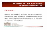 Encuesta de Clima y Cultura Organizacional (ECCO) ECCO 2012.pdf · Encuesta de Clima y Cultura Organizacional (ECCO) OBJETIVO Orientar estrategias y acciones de las instituciones