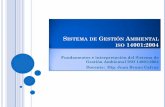 SISTEMA DE GESTIÓN MBIENTAL ISO 14001:2004 · PDF fileFundamentos e interpretación del Sistema de Gestión Ambiental ISO 14001 ... Evaluación de la actuación ambiental • ISO