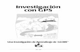 Investigación con GPS - · PDF fileGLOBE™ 1997 Bienvenida - 2 GPS Un Vistazo a la Investigación con GPS Protocolo Mediciones por una sola vez: Tiempo de registro inicial y promedios