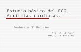 Estudio básico del ECG. Arritmias . · PPT file · Web view · 2012-09-25Estudio básico del ECG. Arritmias cardiacas. Seminarios 3º Medicina Dra. G. Alonso Medicina Interna Estudio