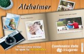 Alzheimer - comfenalcovalle.com.co · Alzheimer Buenos Momentos Cuanto los amas Siempre estás para ayudar Porque ellos olvidan lo que tu recuerdas Edición: Comunicaciones C. - Septiembre