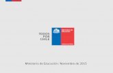 Ministerio de Educación / Noviembre de 2015 - mineduc.cl³n-Comisión-de-Educación.pdf · Reforma Educacional en el nivel escolar ... Una política de Estado para garantizar el