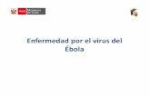 Enfermedad por el virus del Ébola - Direción General de ... · 2004 Sudan Ébola del Sudán 17 7 41% 2003 (Nov-Dic) Congo Ébola de Zaire 35 29 83% 2003 (Ene-Abr) Congo Ébola de