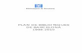 PLAN DE BIBLIOTEQUES DE BARCELONA 1998-2010ajuntament.barcelona.cat/biblioteques/sites/default/files...equipamientos, horarios, recursos humanos...), planificación de los plazos de