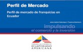 6. Perfil de mercado de franquicias en Ecuador - SIICEX de... · La franquicia es una buena oportunidad empresarial, ... En el Ecuador, a pesar que el sistema de franquicia existe