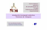 Intubación bronquial selectiva Técnicas de bloqueo20vent/...intratorácico o sobre el parénquima pulmonar. ... Aislamiento de un pulmón Infección, hemorragia Control de la distribución