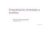 Programación Orientada a Eventos - DITsantiago/docencia/grado/tprg/... ·  · 2012-03-13Programación Orientada a Eventos Técnicas de Programación ... Soporte en Java ! ... Permite